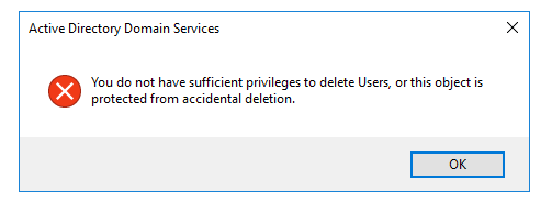 ADDS: You do not have sufficient privileges to delete Users, or this object is protected from accidental deletion.